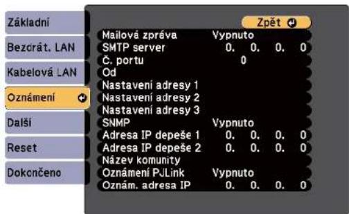 Základní Bezcrát. LAN Kabelová LAN Oznámení Další Reset Dokcnčeno Mailová zpréva Vypnuto SMTP server 0. 0. 0. 0 Č. portu 0 Od Nastavení adresy 1 Nastavení adresy 2 Nastavení adresy 3 SNMP Vypnuto Adresa IP depeše 1 0. 0. 0. 0 Adresa IP depeše 2 0. 0. 0. 0 Název komunity Oznámení PJLink Vypnuto Oznám. adresa IP 0. 0. 0. 0