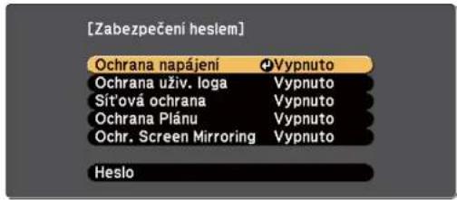 [Zabezpečení heslem] Ochrana napájení Vypnuto Ochrana uživ. loga Vypnuto Sít'ová ochrana Vypnuto Ochrana Plánu Vypnuto Ochr. Screen Mirroring Vypnuto Heslo