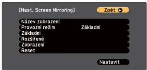 [Nast. Screen Mirroring] Název zobrazení Provozní režim Základní Rozšířené Zobrazení Reset Základní Základní Nastavit
