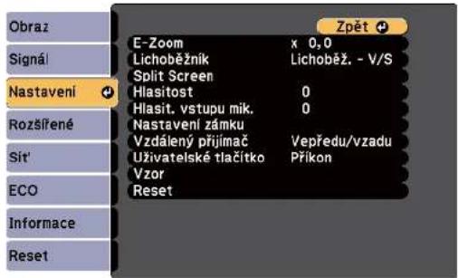 Obraz Signál Nastavení Rozšířené Sít' ECO Informace Reset E-Zoom x 0,0 Lichoběžník Lichoběž. - V/S Split Screen Hlasitost 0 Hlasit. vstupu mik. 0 Nastavení zámku Vzdálený přijímač Vepředu/vzadu Uživatelské tlačitko Příkon Vzor Reset Zpět