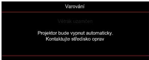 Varování Větrák uzamčen Projektor bude vypnut automaticky. Kontaktujte středisko oprav