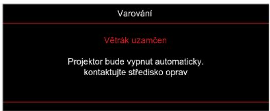 Varování Větrák uzamčen Projektor bude vypnut automaticky. kontaktujte středisko oprav