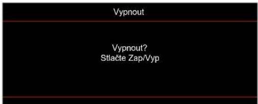 Vypnout Vypnout? Stlačte Zap/Vyp