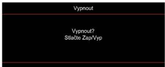 Vypnout Vypnout? Stlačte Zap/Vyp
