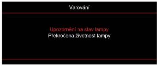 Varování Upozornění na stav lampy Překročena životnost lampy