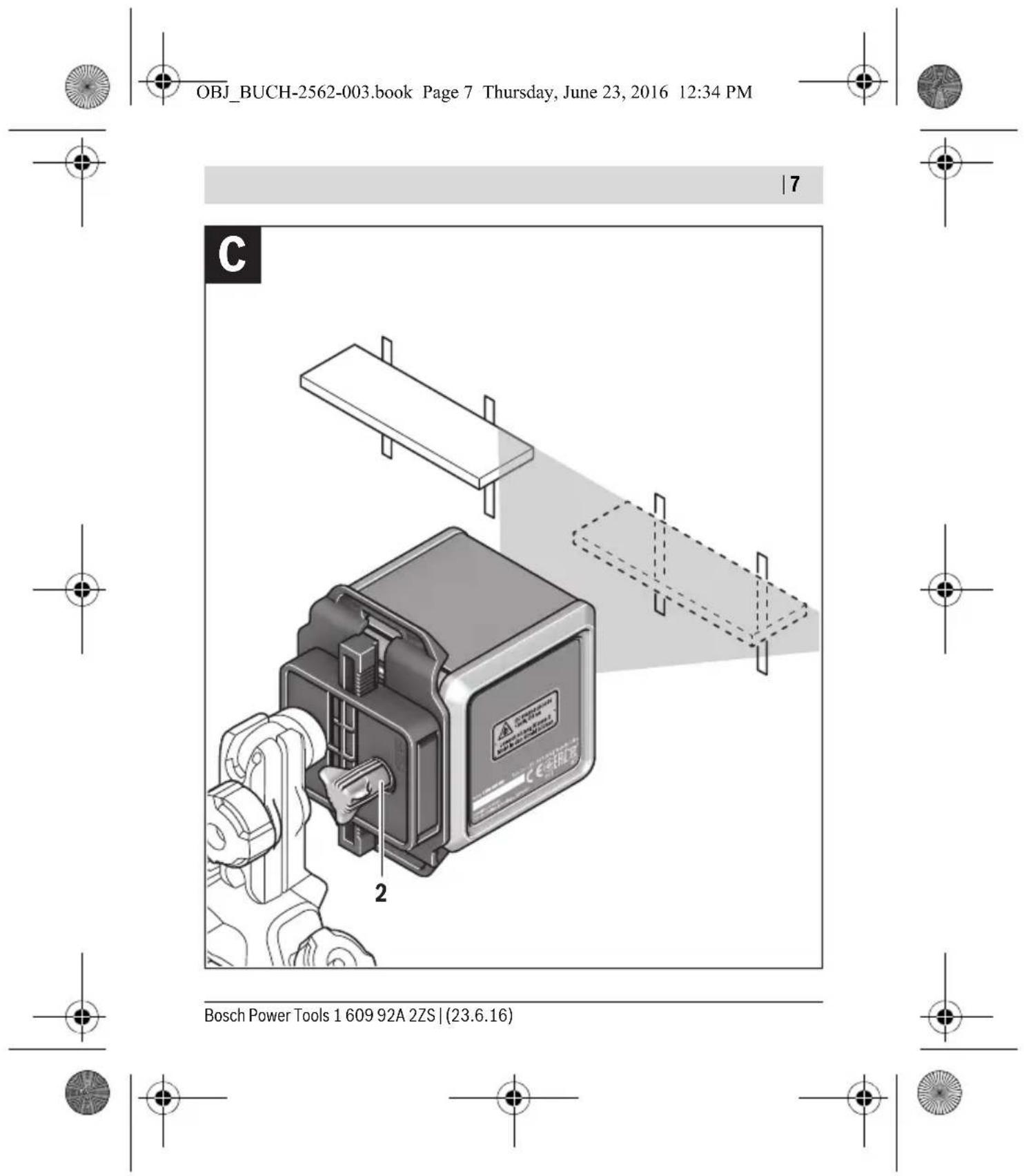 OBJ_BUCH-2562-003.book Page 7 Thursday, June 23, 2016 12:34 PM C Bosch Power Tools 1 609 92A 2ZS | (23.6.16)