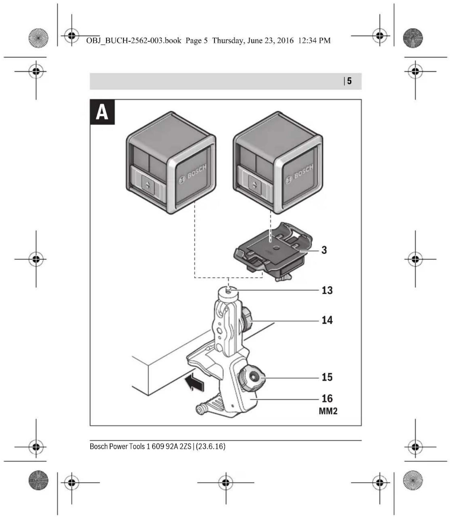 OBJ_BUCH-2562-003.book Page 5 Thursday, June 23, 2016 12:34 PM 5 A BOSCH BOSCH 3 13 14 15 16 MM2 Bosch Power Tools 1 609 92A 2ZS | (23.6.16)