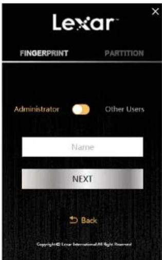 Lexar™ FINGERPRINT PARTITION Administrator Other Users Name NEXT Back Copyright© Tour International All Rights Reserved