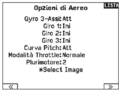 Opzioni di Aereo Gyro 3-Assi:Att Giro 1:Ini Giro 2:Ini Giro 3:Ini Curva Pitch:Att Modalità Throttle:Normale Plurimotore:2 *Select Image