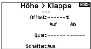 Höhe > Klappe --- Offset:----% Auf Ab Quer:---- Schalter: Aus