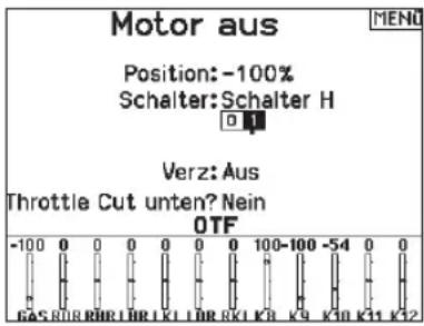 Motor aus Position: -100% Schalter: Schalter H Verz: Aus Throttle Cut unten? Nein OTF -100 0 0 0 0 0 0 100-100 -54 0 0 GAS ROR BHR LBR K1 LBR SKI KC K9 K10 K11 K12