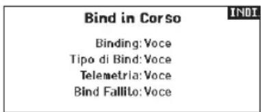 Bind in Corso INDI Binding: Voce Tipo di Bind: Voce Telemetria: Voce Bind Fallito: Voce
