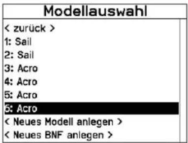 Modellauswahl < zurück > 1: Sail 2: Sail 3: Acro 4: Acro 5: Acro 5: Acro < Neues Modell anlegen > < Neues BNF anlegen >