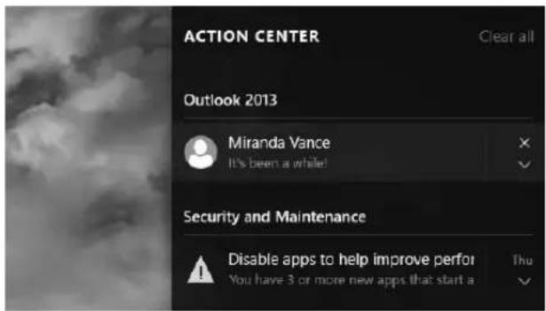 ACTION CENTER Clear all Outlook 2013 Miranda Vance It's been a while! Security and Maintenance Disable apps to help improve perfor You have 3 or more new apps that start a Thu
