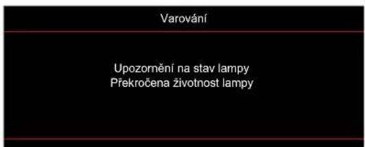 Varování Upozornění na stav lampy Překročena životnost lampy