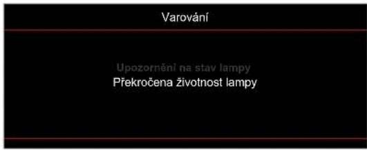Varování Upozornění na stav lampy Překročena životnost lampy