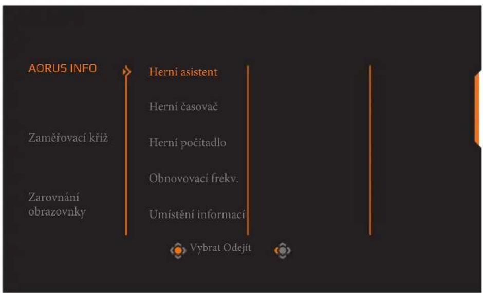 AORUS INFO Zaměřovací křiž Zarovnání obrazovníky Herní asistent Herní časovač Herní počítadlo Obnovovací frekv. Umístění informaci Vybrat Odejit