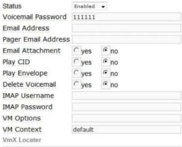 Status Enabled Voicemail Password 111111 Email Address Pager Email Address Email Attachment yes no Play CID yes no Play Envelope yes no Delete Voicemail yes no IMAP Username IMAP Password VM Options VM Context default Vmx Locater