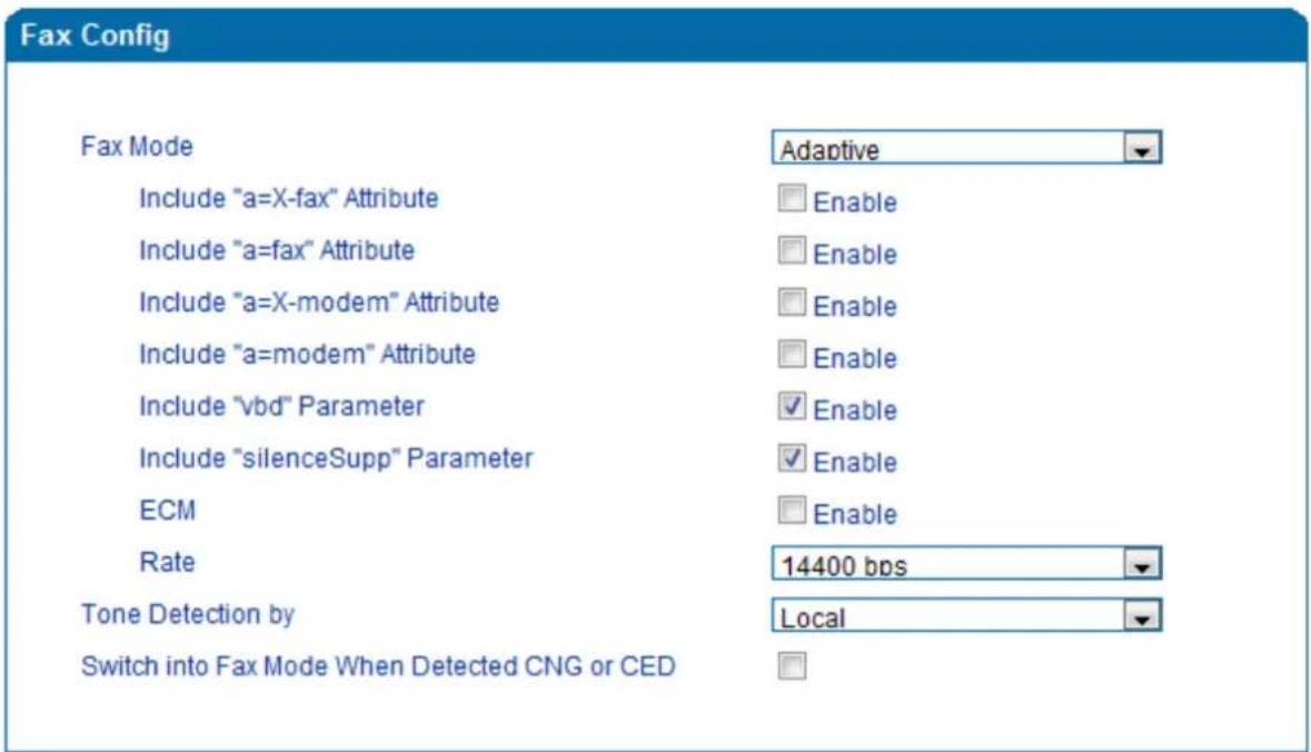 Fax Config Fax Mode Adaptive Include "a=X-fax" Attribute Enable Include "a=fax" Attribute Enable Include "a=X-modem" Attribute Enable Include "a=modem" Attribute Enable Include "vbd" Parameter Enable Include "silenceSupp" Parameter Enable ECM Enable Rate 14400 bps Tone Detection by Local Switch into Fax Mode When Detected CNG or CED