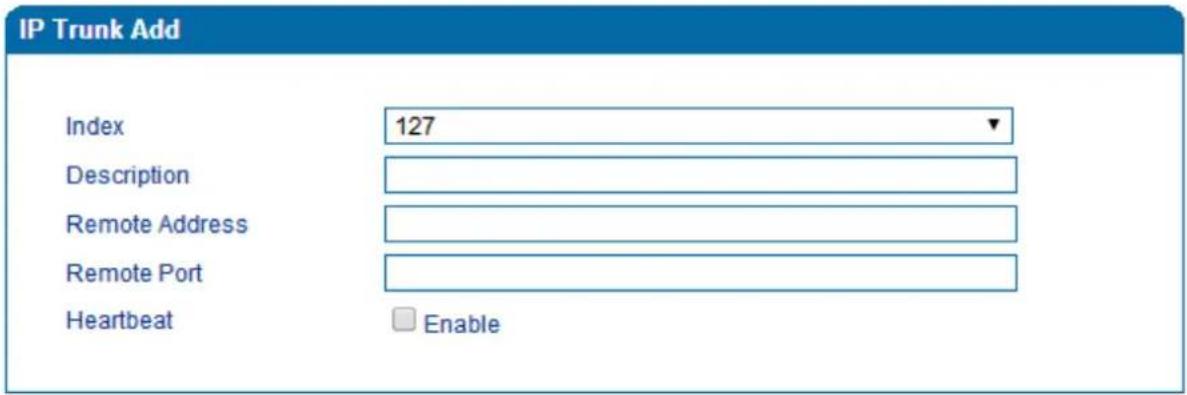 IP Trunk Add Index 127 Description Remote Address Remote Port Heartbeat Enable