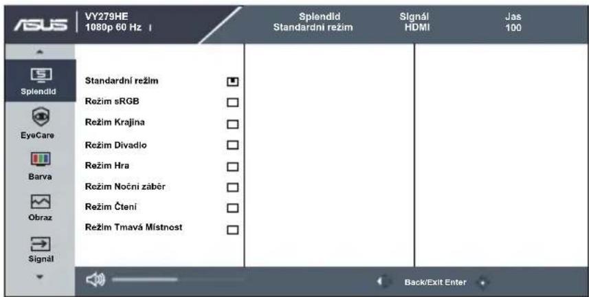 VY279HE 1080p 60 Hz | Splendid Standardni režim Signál HDMI Jas 100 Standardní režim Režim sRGB Režim Krajina Režim Divadlo Režim Hra Režim Noční zaběr Režim Čtení Režim Tmavá Místnost Back/Exit Enter