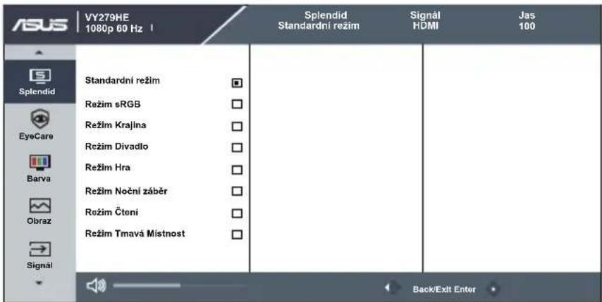 ASUS VY279HE 1080p 60 Hz Splendid Standardní režim Režim sRGB Režim Krajina Režim Divadlo Režim Hra Režim Noční záběr Režim Čtení Režim Tmavá Místnost Signál Splendid EyeCare Barva Obraz Signál Back/Exit Enter Signál HDMI Jas 100