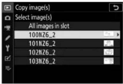 Copy image(s) Select image(s) All images in slot 100NZ6_2 101NZ6_2 102NZ6_2 103NZ6_2