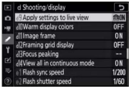 d Shooting/display d9 Apply settings to live view ON d10Warm display colors OFF d11Image frame ON d12Framing grid display OFF d13Focus peaking -- d14View all in continuous mode ON e1 Flash sync speed 1/200 e2 Flash shutter speed 1/60
