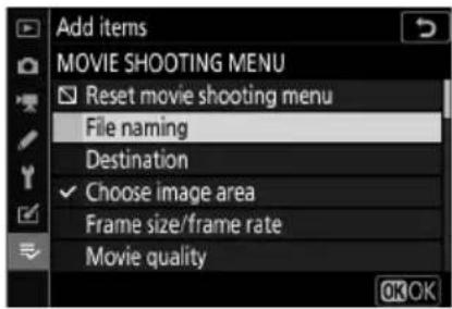Add items MOVIE SHOOTING MENU Reset movie shooting menu File naming Destination Choose image area Frame size/frame rate Movie quality
