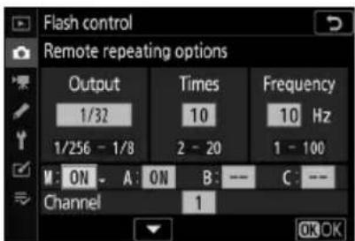 Flash control Remote repeating options Output Times Frequency 1/32 10 10 Hz 1/256 - 1/8 2 - 20 1 - 100 M: ON A: ON B: -- C: -- Channel 1 OK OK