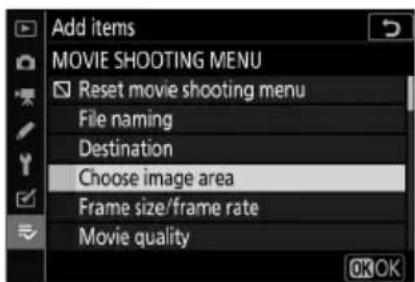 Add items MOVIE SHOOTING MENU Reset movie shooting menu File naming Destination Choose image area Frame size/frame rate Movie quality
