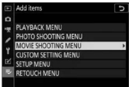 Add items PLAYBACK MENU PHOTO SHOOTING MENU MOVIE SHOOTING MENU CUSTOM SETTING MENU SETUP MENU RETOUCH MENU