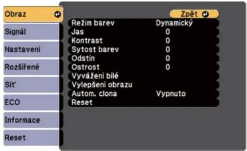 Obraz Signál Nastavení Rozšířené Sít' ECO Informace Reset Režim barev Jas Kontrast Sytost barev Odstín Ostroš Vyvážení bílé Výlepšení obrazu Autom. clona Reset Zpět Dynamický 0 0 0 0 0 Vypnuto
