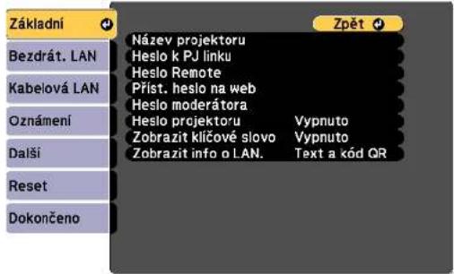Základní Bezdrát. LAN Kabelová LAN Oznámení Další Reset Dokončeno Název projektoru Heslo k PJ linku Heslo Remote Příst. heslo na web Heslo moderátora Heslo projektoru Vypnuto Zobrazit klíčové slovo Vypnuto Zobrazit info o LAN. Text a kód QR