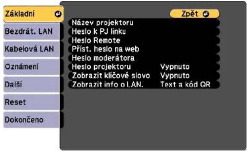 Základní Bezdrát. LAN Kabelová LAN Oznámení Další Reset Dokončeno Název projektoru Heslo k PJ linku Heslo Remote Příst. heslo na web Heslo moderátera Heslo projektoru Vypnuto Zobrazit klíčové slovo Vypnuto Zobrazit info o LAN. Text a kód QR