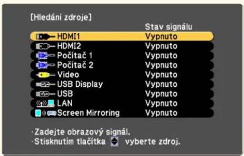[Hledání zdroje] HDMI1 Stav signálu Vypnuto HDMI2 Vypnuto Počítač 1 Vypnuto Počítač 2 Vypnuto Video Vypnuto USB Display Vypnuto USB Vypnuto LAN Vypnuto Screen Mirroring Vypnuto • Zadejte obrazový signál. • Stisknutím tlačítka • vyberte zdroj.