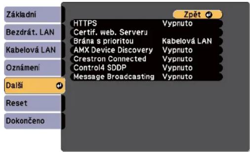 Základní Bezdrát. LAN Kabelová LAN Oznámení Další Reset Dokončeno Zpět HTTPS Vypnuto Certif. web. Serveru Kabelová LAN Brána s prioritou AMX Device Discovery Vypnuto Crestron Connected Vypnuto Control4 SDDP Vypnuto Message Broadcasting Vypnuto