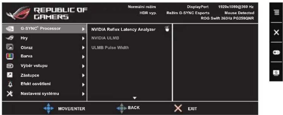 REPUBLIC OF GAMERS G-SYNC® Processor Hry Obraz Barva Výběr vstupu Zástupce Efekt osvětlení Nastavení systému NVIDIA Reflex Latency Analyzer NVIDIA ULMB ULMB Pulse Width Normalní rožim HDR vyp. DisplayPort 1920x1080@360 Hz Režim G-SYNC Esports Mouse Detected ROG Swift 360Hz PG259QNR MOVE/ENTER BACK EXIT
