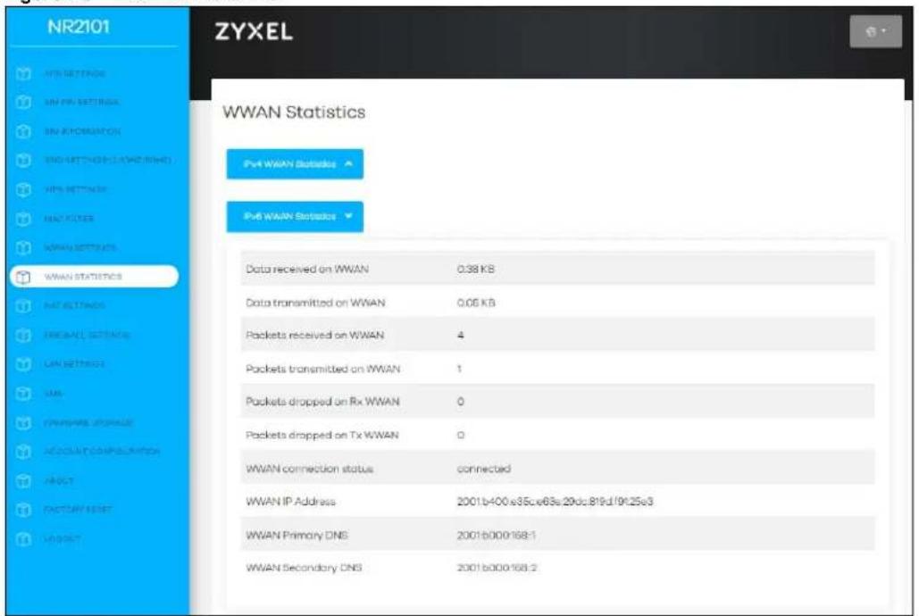 NR2101 ZYXEL WWAN Statistics Pv4 WWAN Statistics Pv6 WWAN Statistics Data received on WWAN 0.38 KB Data transmitted on WWAN 0.05 KB Packets received on WWAN 4 Packets transmitted on WWAN 1 Packets dropped on Rx WWAN 0 Packets dropped on Tx WWAN 0 WWAN connection status connected WWAN IP Address 2001b400.e85ce63e29dc819d/9125e3 WWAN Primary DNS 2001b000168-1 WWAN Secondary DNS 2001b000168-2