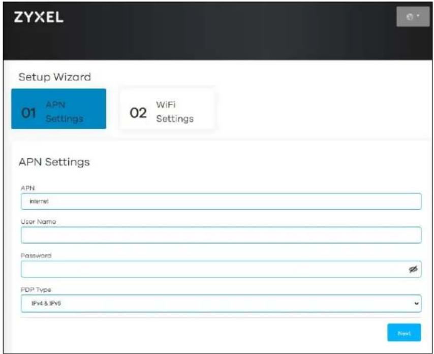 ZYXEL Setup Wizard 01 APN Settings 02 WiFi Settings APN Settings APN Internal User Name Password PDP Type IPv4 & IPv6 Next
