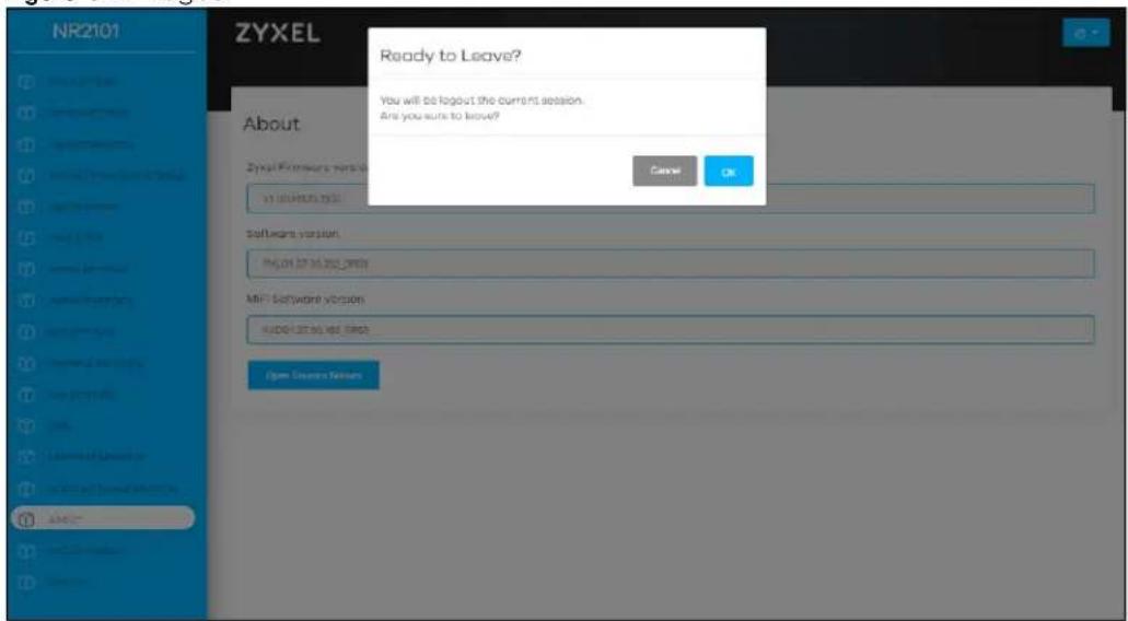 NR2101 ZYXEL Ready to Leave? You will be logout the current session. Are you sure to know? Cancel OK About Zyxel Software Version v1.160483.9501 software version V6J01.27.36.2001.2001 MIFI Software version AUDIO-32.36.46.1960 Open Coupon Options