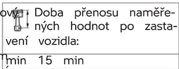 Doba prěnosu naměře- ných hodnot po zasta- vení vozidla: min 15 min