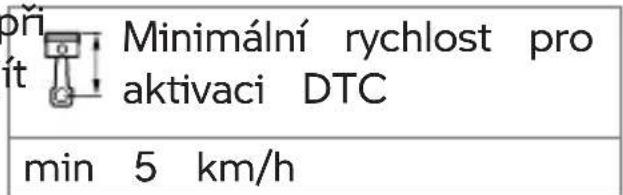 při Ít Minimální rychlost pro aktivaci DTC min 5 km/h