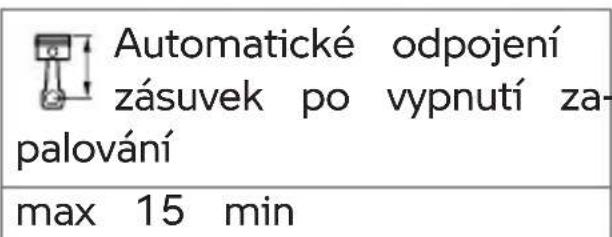 Automatické odpojení zásuvek po vypnutí za- palování max 15 min