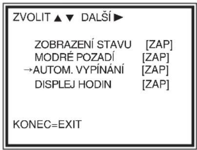 ZVOLIT ▲ ▼ DALŠÍ ▶ ZOBRAZENÍ STAVU [ZAP] MODRÉ POZADÍ [ZAP] →AUTOM. VYPÍNÁNÍ [ZAP] DISPLEJ HODIN [ZAP] KONEC=EXIT