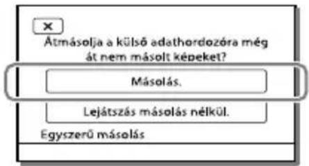 Átmásolja a külső adathordozóra még át nem másolt képeket? Másolás. Lejátszás másolás nélkül. Egyszerű másolás