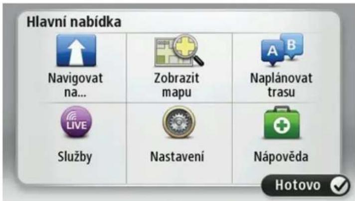 Hlavní nabídka Navigovat na... Zobrazit mapu Naplánovat trasu Služby Nastavení Nápověda Hotovo