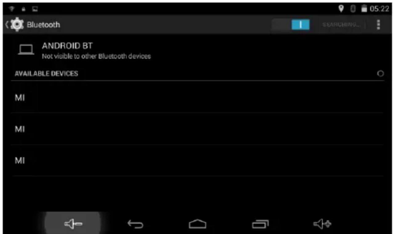 Bluetooth ANDROID BT Not visible to other Bluetooth devices AVAILABLE DEVICES MI MI MI