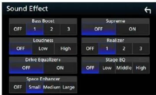 Sound Effect Bass Boost OFF 1 2 3 Supreme OFF ON Loudness OFF Low High Realizer OFF 1 2 3 Drive Equalizer+ OFF ON Stage EQ OFF Low Middle High Space Enhancer OFF Small Medium Large