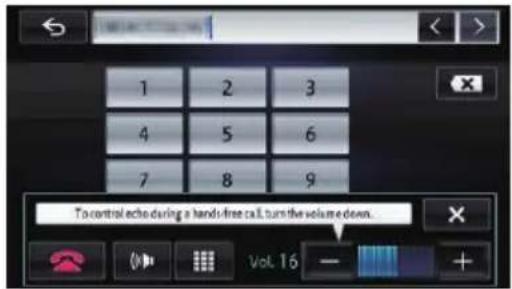 1 2 3 4 5 6 7 8 9 To control echo during a hands-free call, turn the volume down. Vol. 16 - +